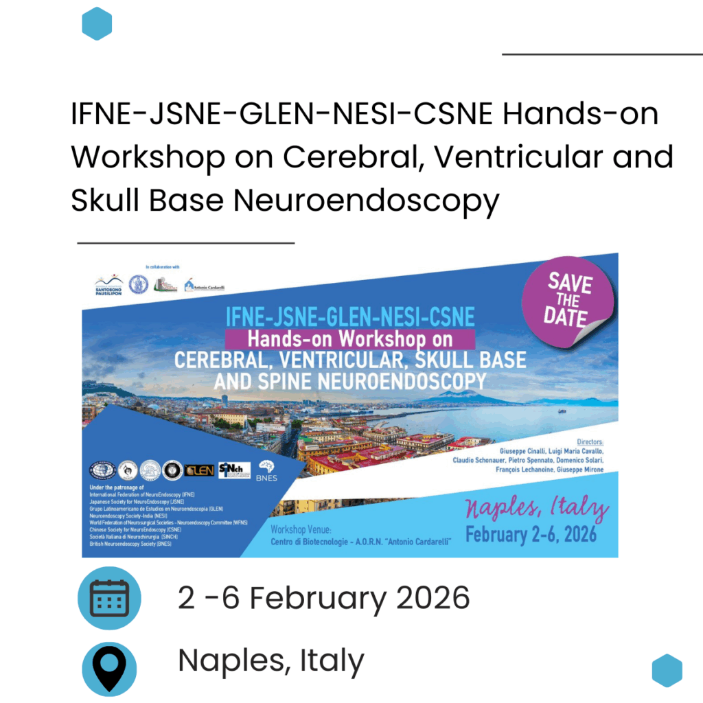 IFNE-JSNE-GLEN-NESI-CSNE Hands-on Workshop on Cerebral, Ventricular and Skull Base Neuroendoscopy